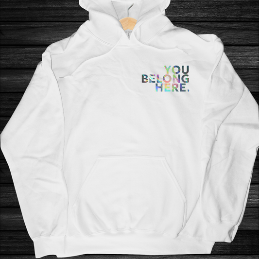 You Belong Here Hoodies