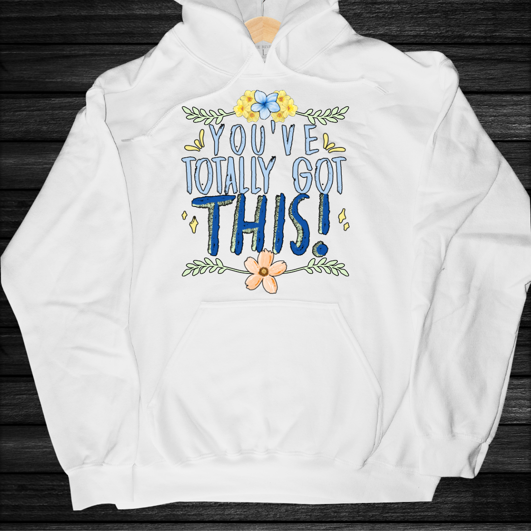 You Totally Got This Hoodie