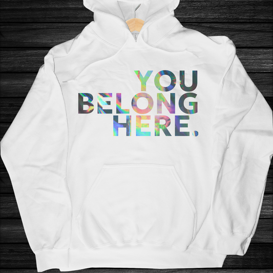 You Belong Here Hoodies