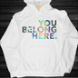 You Belong Here Hoodies