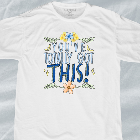 You've Totally Got This Tee