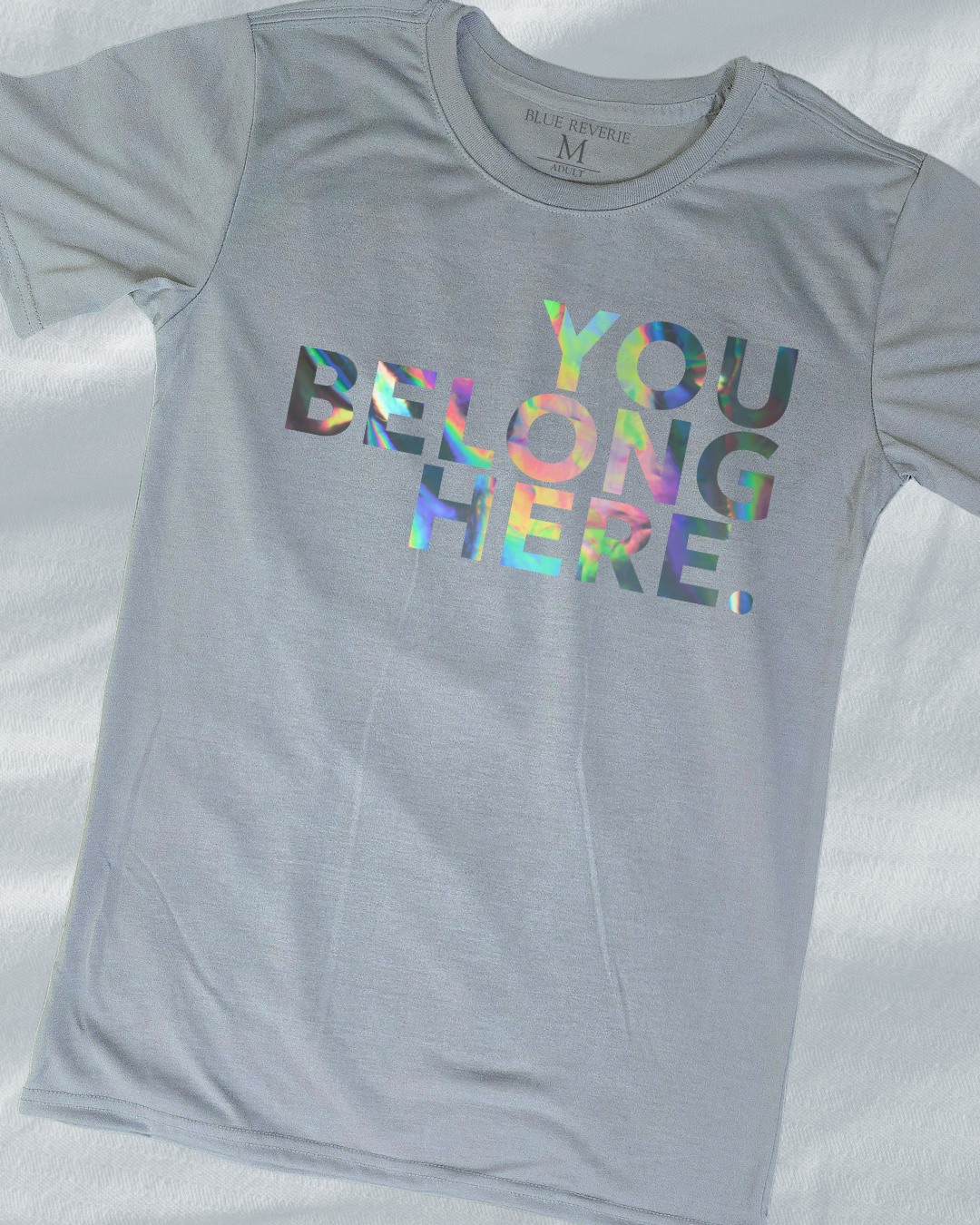 You Belong Here Tee (Faux Holographic)
