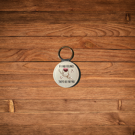 If I Had Feelings Keychain